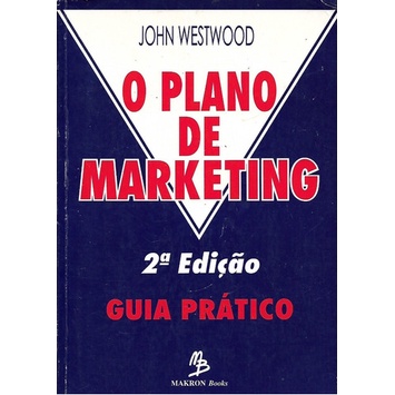 O Plano De Marketing - Guia Prático /john Westwood