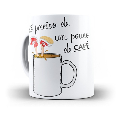 Caneca Amo Café Só Preciso De Um Pouco De Café