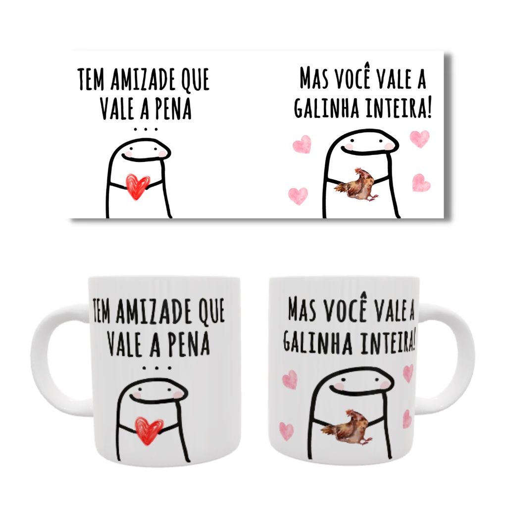 Caneca Personalizada Flork sincero- Tem amizade que vale a pena, mas você vale a galinha inteira.