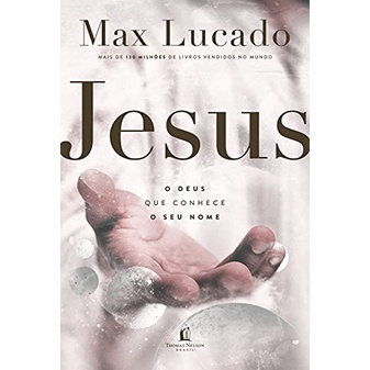Jesus: O Deus que conhece o seu nome | Max Lucado