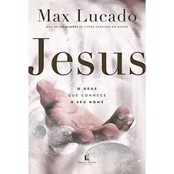 Jesus: O Deus que conhece o seu nome | Max Lucado