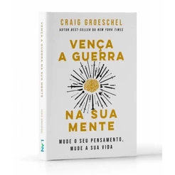 Vença A Guerra Na Sua Mente | Craig Groeschel