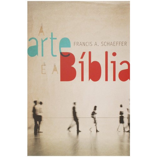 A Arte e a Bíblia | Francis A , Schaeffer em Oferta na Shopee