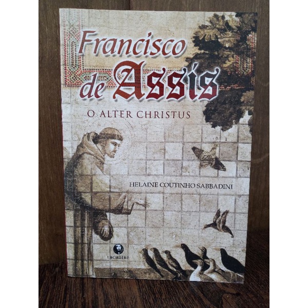 Livro Francisco De Assis O Alter Christus Por Helaine C Sabbadini Shopee Brasil