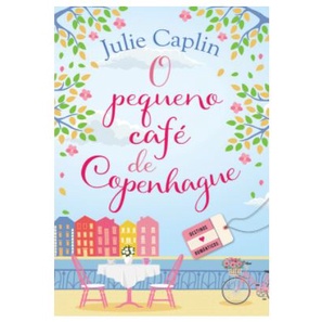Livro O pequeno café de Copenhague (Destinos Românticos – Livro 1) por Julie Caplin e Carolina Rodrigues
