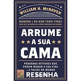 Livro Arrume a Sua Cama: Pequenas coisas que podem mudar a sua vida... E talvez o mundo - 2ª Edição