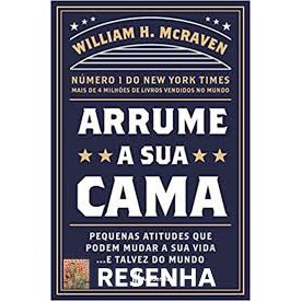 Livro Arrume a Sua Cama: Pequenas coisas que podem mudar a sua vida... E talvez o mundo - 2ª Edição