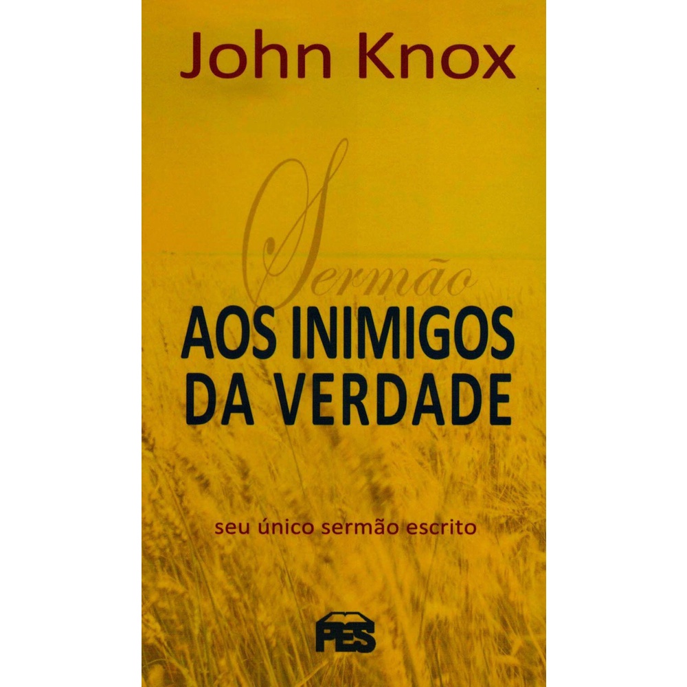 Sermao aos inimigos da verdade | John Knox em Oferta na Shopee