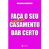 Faça o Seu Segundo Casamento Dar Certo de Rosaura Rodríguez pela Academia (2009)