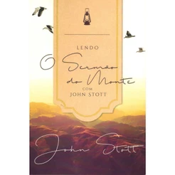 Lendo o Sermão do Monte com John Stott