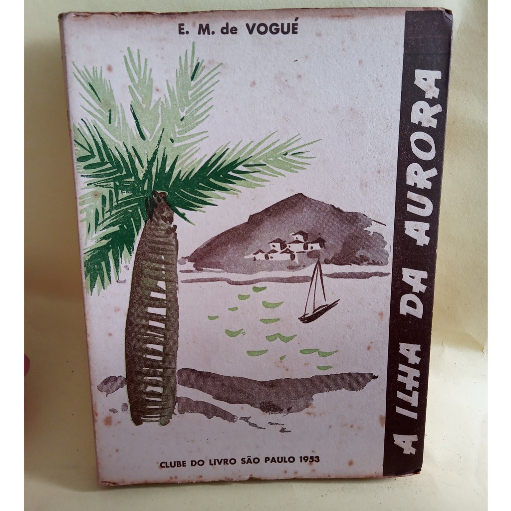 A ilha da aurora - E. M. de Vogué - Clube do Livro 1953