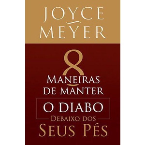 Oito Maneiras de Manter o Diabo Debaixo dos Seus Pés - Joyce Meyer em Oferta na Shopee