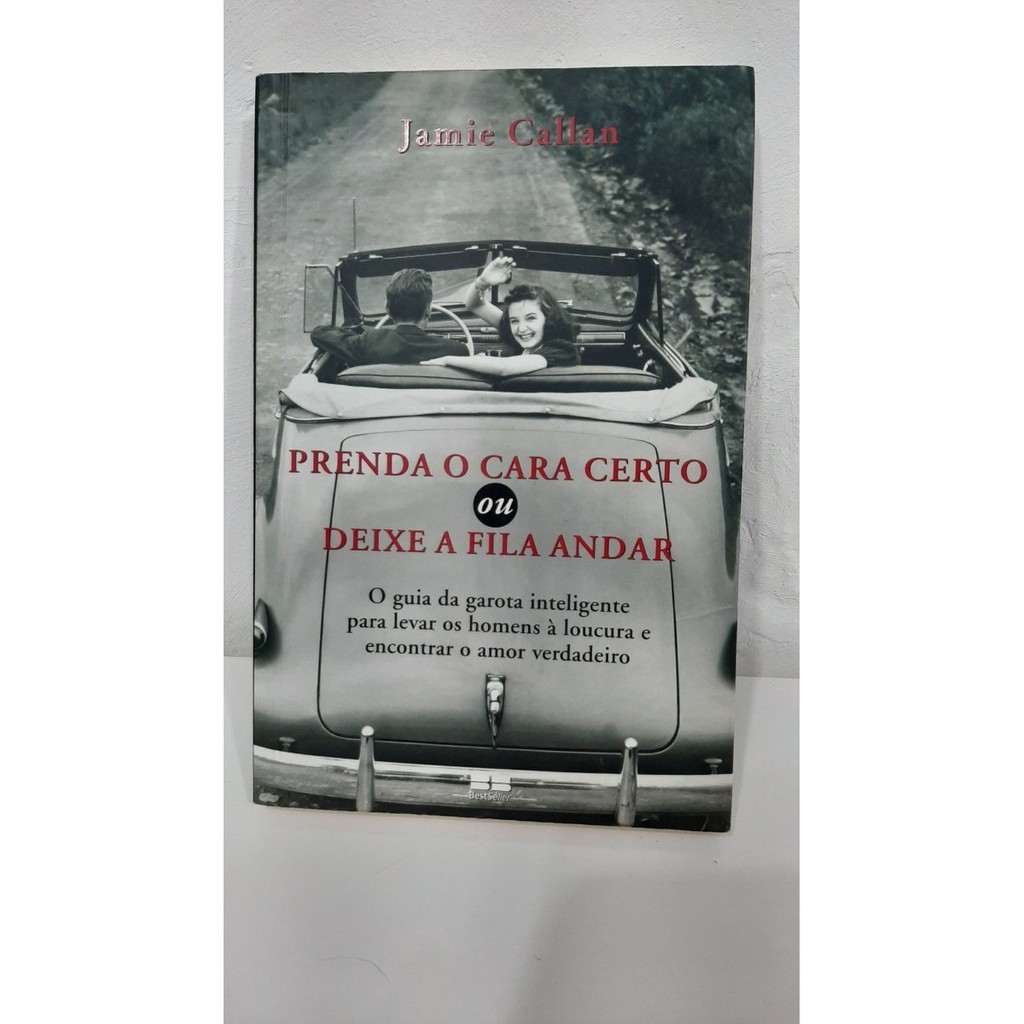 Livro Prenda O Cara Certo Ou Deixe A Fila Andar Auto Ajuda Mulheres Empoderadas