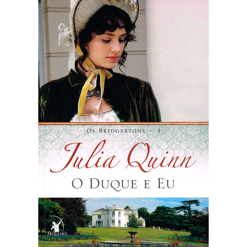 O duque e eu (Os Bridgertons – Livro 1): O livro de Daphne, de Quinn, Julia. Série Os Bridgertons (1), vol. 1.