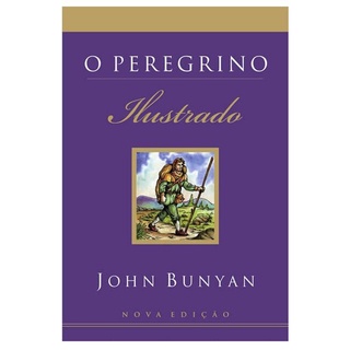 O Peregrino Ilustrado | John Bunyan