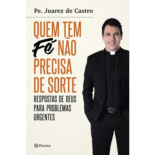 Livro - Quem Tem Fé Não Precisa De Sorte - Pe Juarez - Artigo católico - Artigo Religioso