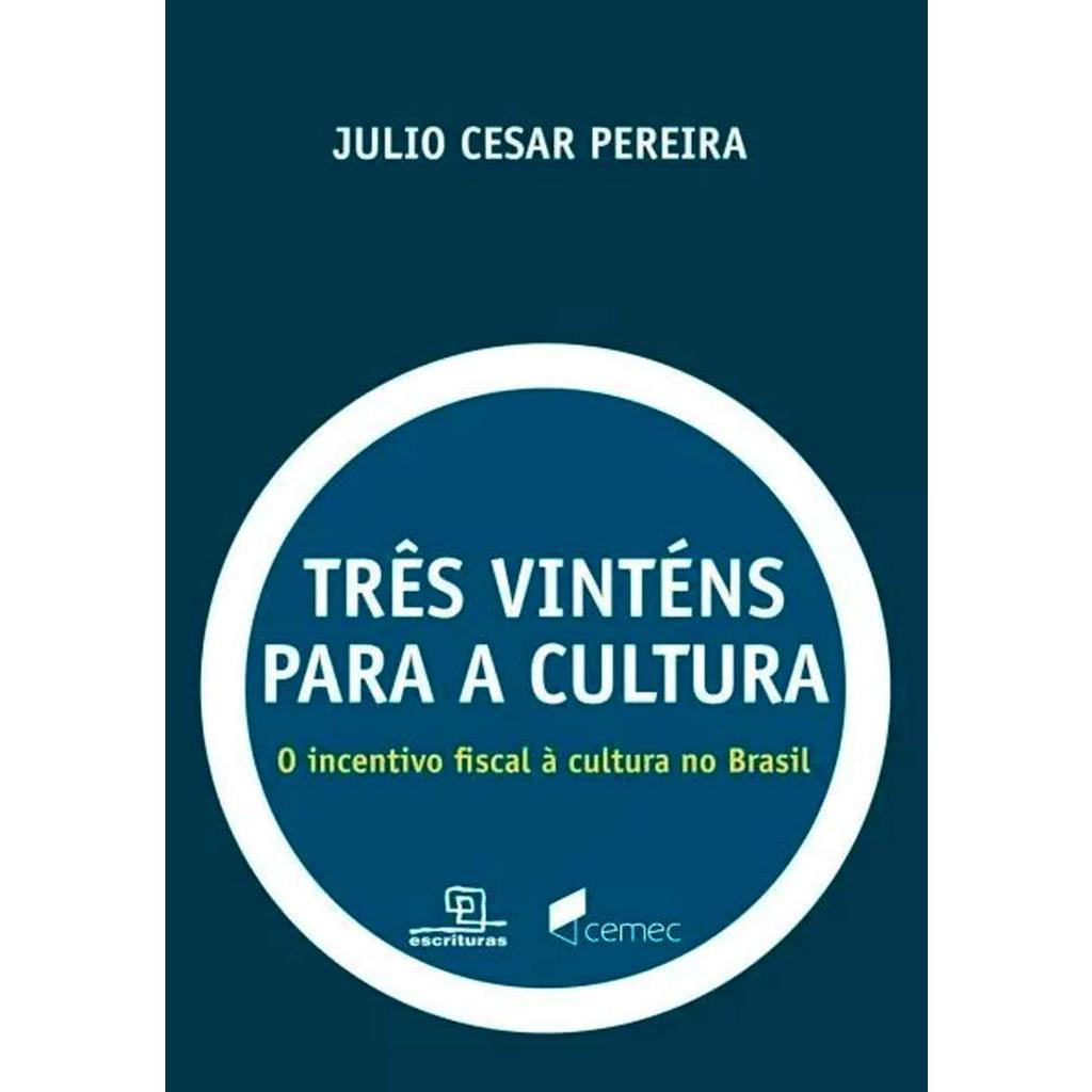 TRÊS VINTÉNS PARA A CULTURA: O INCENTIVO FISCAL À CULTURA NO BRASIL
