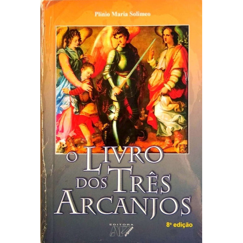 Livro O Livro Dos Três Arcanjos - Plinio Maria Solimeo