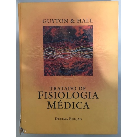 Tratado de Fisiologia Médica Guyton & Hall 10ª edição Livro Medicina Biomedicina Farmacia Clinica Quimica Biologia Farmácia Clínica Química Histologia Embriologia Hematologia Bioquimica Patologia Anatomia Oncologia Morfologia Imunologia Citologia