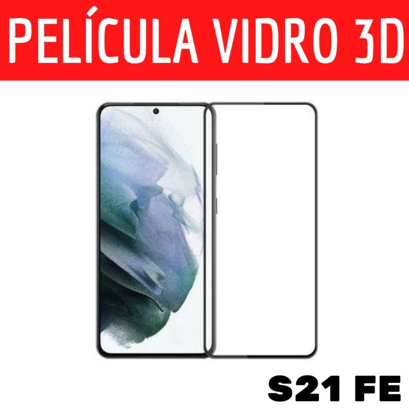 Película Vidro 3D Galaxy S21fe Full Cover HD 9D 5D S21 Fe Samsung Temperado Borda Preta