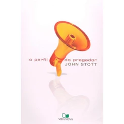 O Perfil do Pregador - John Stott