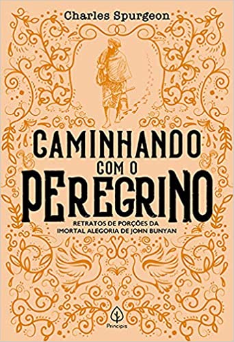 Caminhando Com o Peregrino Charles Spurgeon Principis