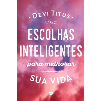 Livro Escolhas Inteligentes Para Melhorar Sua Vida | Devi Titus
