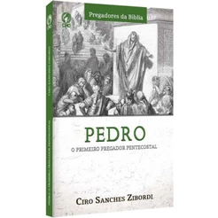 Pedro - O primeiro Pregador Pentecostal - Ciro Sanches