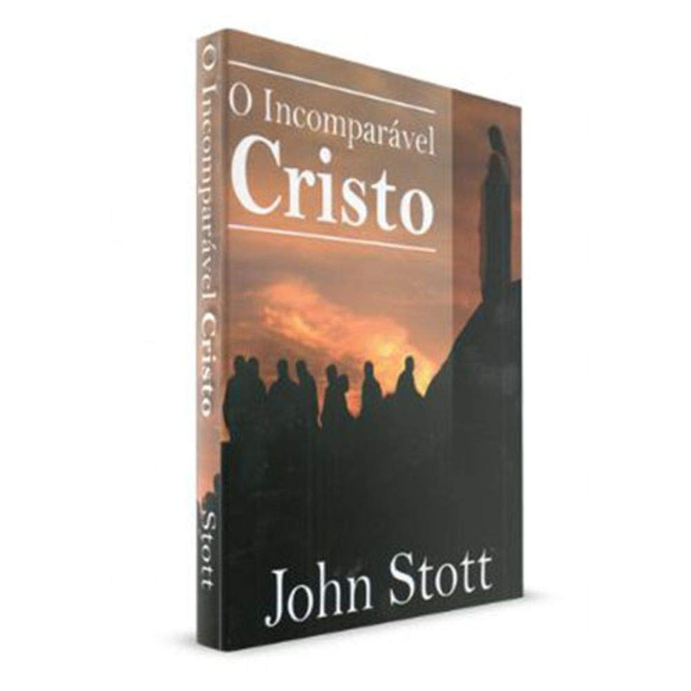 O Incomparável Cristo | John Stott - Books & Magazines