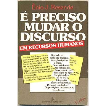 Livro - É Preciso Mudar o Discurso - Ênio J. Resende  É Preciso Mudar o Discurso em Recursos Humanos  Editora: Summus Ano: 1986