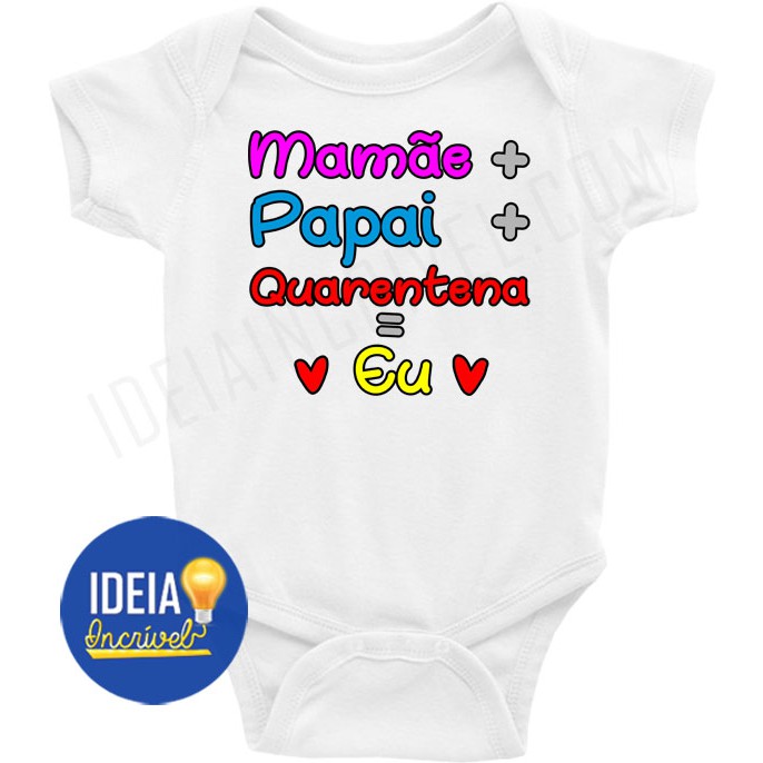 Roupa Body Bebê bebe infantil Mamãe + Papai + Quarentena = Eu