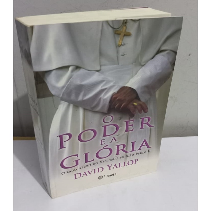 O Poder e a Glória o Lado Negro do Vaticano de João Paulo II David Yallop Revelações Assustadoras