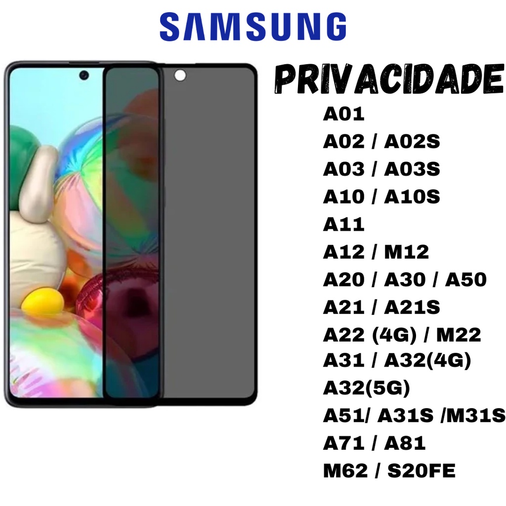 Película 3D Privacidade Anti Spy Samsung Galaxy A01 / A02 / A02S / A03 / A03S / A10 / A10S / A13 / A20 / A30 / A50 / A21 / A21S / A12 / M12 / M33 / M62 /A22 4G / M22 / M62 / A31 / 51 / A71 / J4 PLUS / CORE / J6 / J6 PLUS / J8