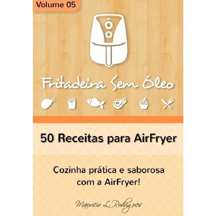 Fritadeira Sem Óleo - Volume 5