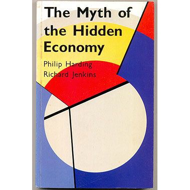 Livro - The Myth of the Hidden Economy - (em inglês) - Philip Harding / Richard Jenkins  Editora: Open University Ano: 1989