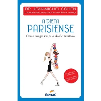 A dieta parisiense como atingir seu peso ideal e mante lo autor Jean Michel Cohen