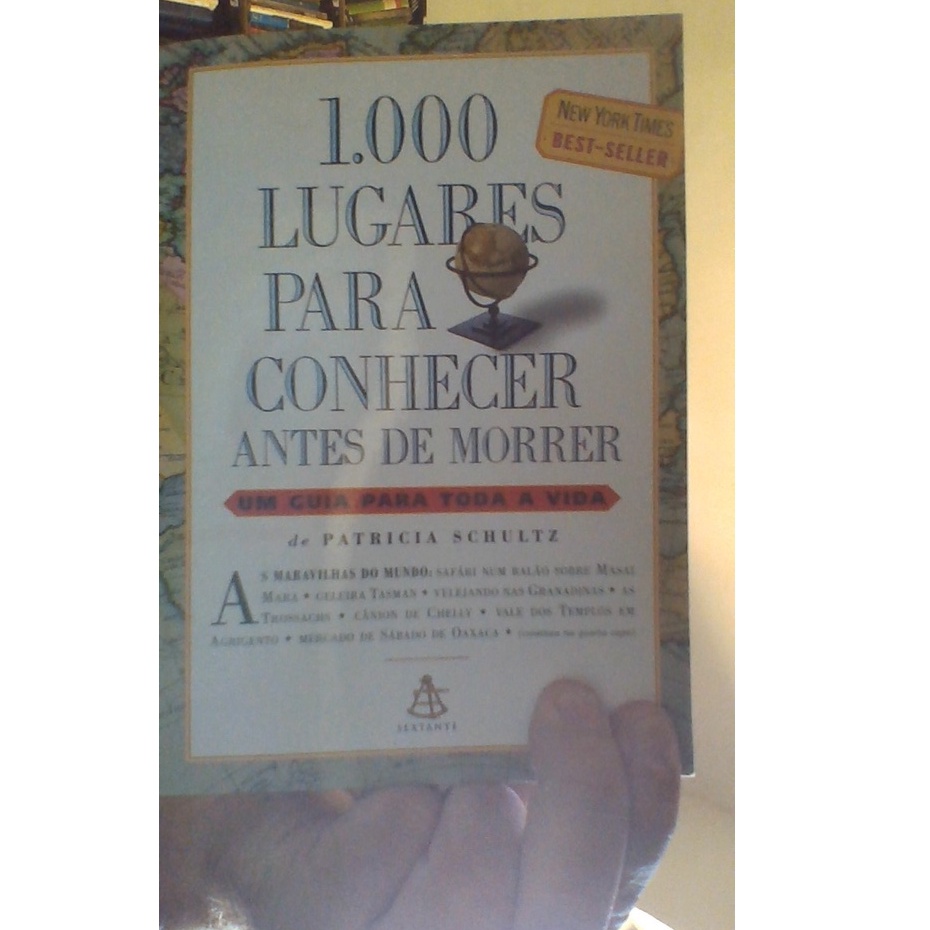 livro 1.000 lugares para conhecer antes de morrer, um guia para toda vida.patricia schultz, ed sextante