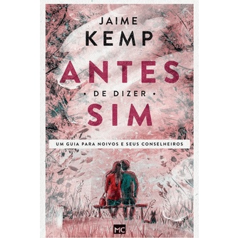 Livro Antes De Dizer Sim Livro - Jaime Kemp
