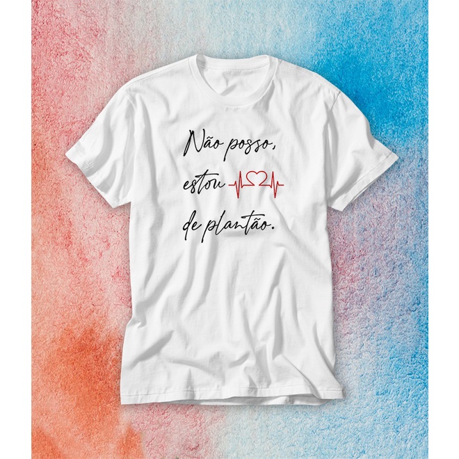Camiseta unissex enfermagem medicina fisioterapia não posso, estou de plantão nao posso estou de plantao