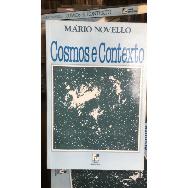 Cosmos e Contexto (Cosmologia. Relatividade. Física. Astronomia) - Mário Novello