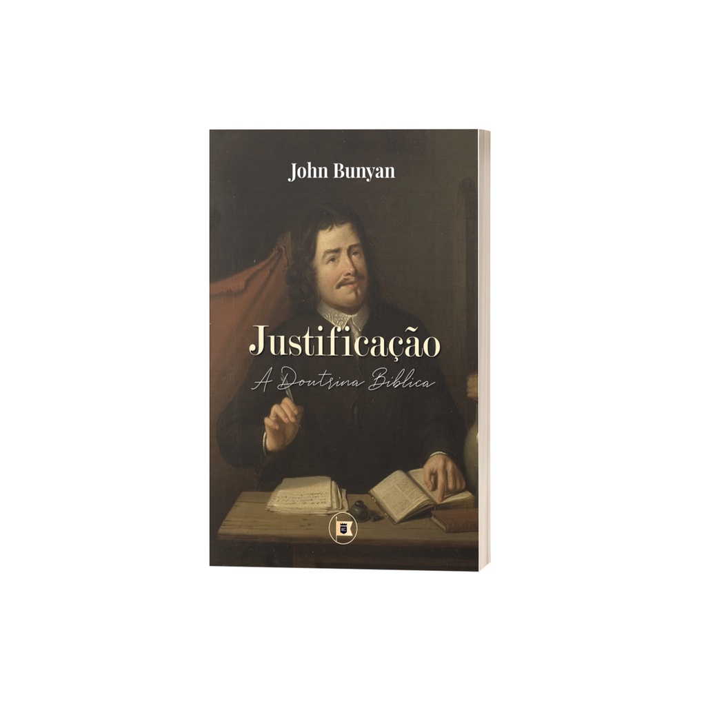 Justificação A Doutrina Bíblica - John Bunyan