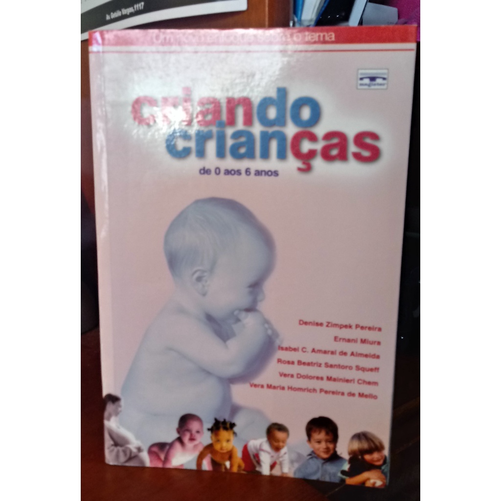 Livro Criando Crianças de 0 a 6 anos; Denise Zimpek Pereira; Ernani Miura; outros