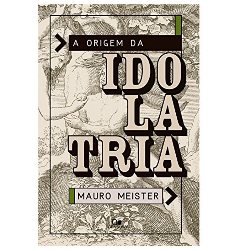 Livro A Origem da Idolatria | Mauro Meister
