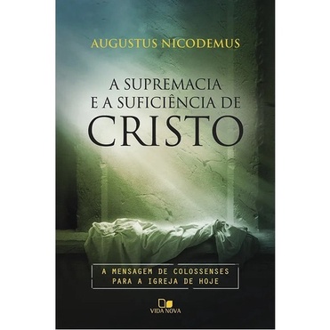 Livro A Supremacia E A Suficiência De Cristo | Augustus Nicodemus em Oferta na Shopee