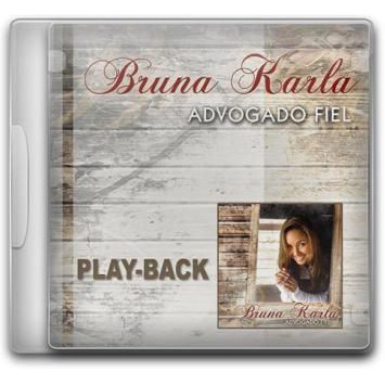 Bruna Karla >Advogado Fiel - Playback em CD