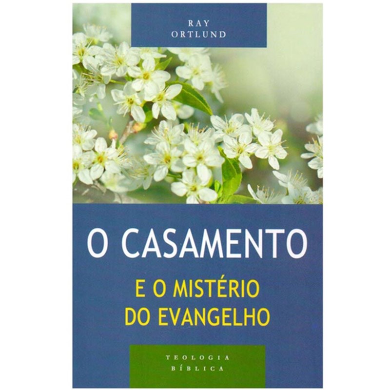O Casamento e o mistério do Evangelho | Ray Ortlund em Oferta na Shopee