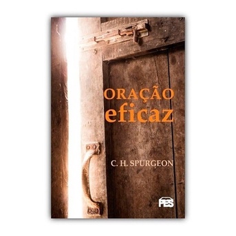 Oração Eficaz - C. H. Spurgeon