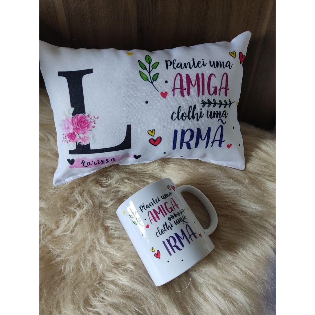 KIT ALMOFADA 30X20 E CANECA PERSONALIZADA PLANTEI UMA AMIGA E COLHI UMA IRMÃ em Oferta na Shopee