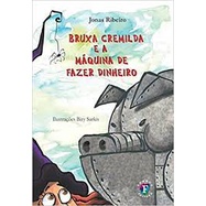 Bruxa Cremilda e a Máquina de Fazer Dinheiro - Jonas Ribeiro - Editora Franco