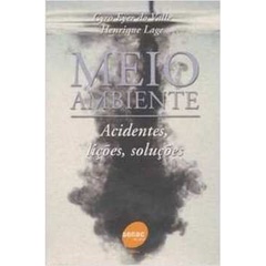 Meio Ambiente - Acidentes, Liçoes, Soluçoes autor Cyro Eyer do Valle; Henrique Lage